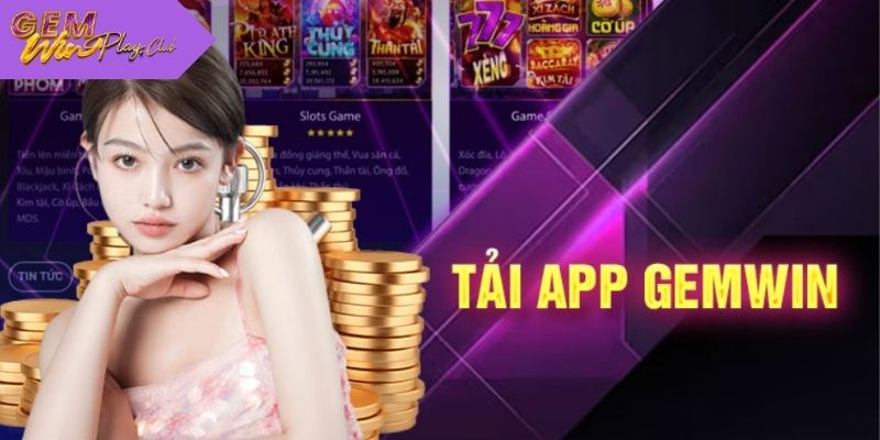 Tải app về máy với những trải nghiệm game trực tuyến siêu tiện lợi